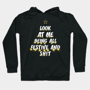 Look At Me Being All Festive And Shits Humorous Xmas Hoodie